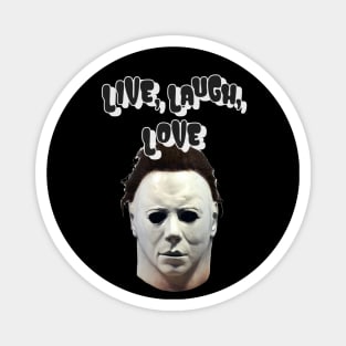 Michael Myers Live Laugh Love Halloween Magnet